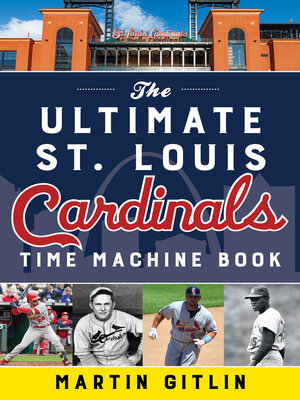 cover image of The Ultimate St. Louis Cardinals Time Machine Book